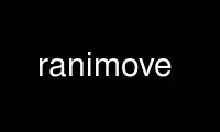 Run ranimove in OnWorks free hosting provider over Ubuntu Online, Fedora Online, Windows online emulator or MAC OS online emulator