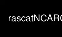 Run rascatNCARG in OnWorks free hosting provider over Ubuntu Online, Fedora Online, Windows online emulator or MAC OS online emulator