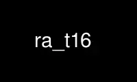 Run ra_t16 in OnWorks free hosting provider over Ubuntu Online, Fedora Online, Windows online emulator or MAC OS online emulator