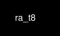 Run ra_t8 in OnWorks free hosting provider over Ubuntu Online, Fedora Online, Windows online emulator or MAC OS online emulator