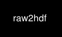 Run raw2hdf in OnWorks free hosting provider over Ubuntu Online, Fedora Online, Windows online emulator or MAC OS online emulator