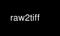 Run raw2tiff in OnWorks free hosting provider over Ubuntu Online, Fedora Online, Windows online emulator or MAC OS online emulator