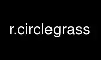 Run r.circlegrass in OnWorks free hosting provider over Ubuntu Online, Fedora Online, Windows online emulator or MAC OS online emulator