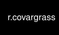 Run r.covargrass in OnWorks free hosting provider over Ubuntu Online, Fedora Online, Windows online emulator or MAC OS online emulator