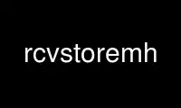 Run rcvstoremh in OnWorks free hosting provider over Ubuntu Online, Fedora Online, Windows online emulator or MAC OS online emulator