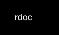 Run rdoc in OnWorks free hosting provider over Ubuntu Online, Fedora Online, Windows online emulator or MAC OS online emulator