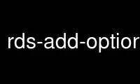 Run rds-add-option-to-option-group in OnWorks free hosting provider over Ubuntu Online, Fedora Online, Windows online emulator or MAC OS online emulator