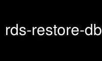 Run rds-restore-db-instance-from-db-snapshot in OnWorks free hosting provider over Ubuntu Online, Fedora Online, Windows online emulator or MAC OS online emulator