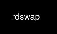 Run rdswap in OnWorks free hosting provider over Ubuntu Online, Fedora Online, Windows online emulator or MAC OS online emulator