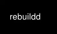 Run rebuildd in OnWorks free hosting provider over Ubuntu Online, Fedora Online, Windows online emulator or MAC OS online emulator