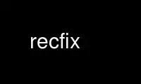 Run recfix in OnWorks free hosting provider over Ubuntu Online, Fedora Online, Windows online emulator or MAC OS online emulator