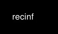 Run recinf in OnWorks free hosting provider over Ubuntu Online, Fedora Online, Windows online emulator or MAC OS online emulator