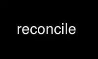 Run reconcile in OnWorks free hosting provider over Ubuntu Online, Fedora Online, Windows online emulator or MAC OS online emulator