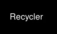 Run Recycler in OnWorks free hosting provider over Ubuntu Online, Fedora Online, Windows online emulator or MAC OS online emulator