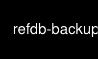 Run refdb-backup in OnWorks free hosting provider over Ubuntu Online, Fedora Online, Windows online emulator or MAC OS online emulator