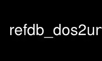 Run refdb_dos2unix in OnWorks free hosting provider over Ubuntu Online, Fedora Online, Windows online emulator or MAC OS online emulator