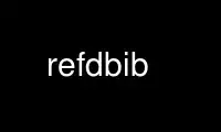 Run refdbib in OnWorks free hosting provider over Ubuntu Online, Fedora Online, Windows online emulator or MAC OS online emulator