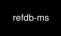 Run refdb-ms in OnWorks free hosting provider over Ubuntu Online, Fedora Online, Windows online emulator or MAC OS online emulator