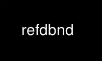 Run refdbnd in OnWorks free hosting provider over Ubuntu Online, Fedora Online, Windows online emulator or MAC OS online emulator