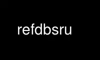 Run refdbsru in OnWorks free hosting provider over Ubuntu Online, Fedora Online, Windows online emulator or MAC OS online emulator