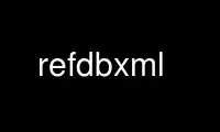 Run refdbxml in OnWorks free hosting provider over Ubuntu Online, Fedora Online, Windows online emulator or MAC OS online emulator