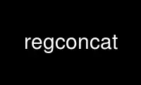 Run regconcat in OnWorks free hosting provider over Ubuntu Online, Fedora Online, Windows online emulator or MAC OS online emulator