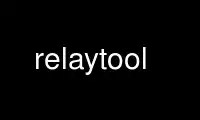 Run relaytool in OnWorks free hosting provider over Ubuntu Online, Fedora Online, Windows online emulator or MAC OS online emulator