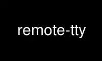 Run remote-tty in OnWorks free hosting provider over Ubuntu Online, Fedora Online, Windows online emulator or MAC OS online emulator