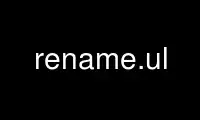 Run rename.ul in OnWorks free hosting provider over Ubuntu Online, Fedora Online, Windows online emulator or MAC OS online emulator