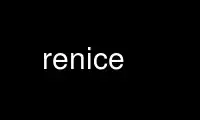 Run renice in OnWorks free hosting provider over Ubuntu Online, Fedora Online, Windows online emulator or MAC OS online emulator