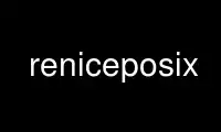 Run reniceposix in OnWorks free hosting provider over Ubuntu Online, Fedora Online, Windows online emulator or MAC OS online emulator