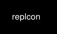 Run replcon in OnWorks free hosting provider over Ubuntu Online, Fedora Online, Windows online emulator or MAC OS online emulator