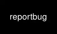 Run reportbug in OnWorks free hosting provider over Ubuntu Online, Fedora Online, Windows online emulator or MAC OS online emulator