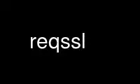 Run reqssl in OnWorks free hosting provider over Ubuntu Online, Fedora Online, Windows online emulator or MAC OS online emulator