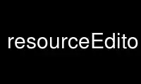 Run resourceEditor in OnWorks free hosting provider over Ubuntu Online, Fedora Online, Windows online emulator or MAC OS online emulator