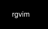 Run rgvim in OnWorks free hosting provider over Ubuntu Online, Fedora Online, Windows online emulator or MAC OS online emulator