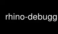 Run rhino-debugger in OnWorks free hosting provider over Ubuntu Online, Fedora Online, Windows online emulator or MAC OS online emulator