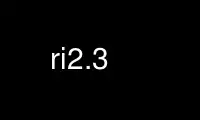 Run ri2.3 in OnWorks free hosting provider over Ubuntu Online, Fedora Online, Windows online emulator or MAC OS online emulator