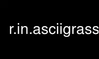 Run r.in.asciigrass in OnWorks free hosting provider over Ubuntu Online, Fedora Online, Windows online emulator or MAC OS online emulator