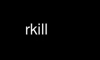 Run rkill in OnWorks free hosting provider over Ubuntu Online, Fedora Online, Windows online emulator or MAC OS online emulator