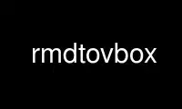 Run rmdtovbox in OnWorks free hosting provider over Ubuntu Online, Fedora Online, Windows online emulator or MAC OS online emulator