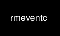 Run rmeventc in OnWorks free hosting provider over Ubuntu Online, Fedora Online, Windows online emulator or MAC OS online emulator