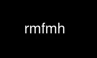 Run rmfmh in OnWorks free hosting provider over Ubuntu Online, Fedora Online, Windows online emulator or MAC OS online emulator