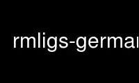 Run rmligs-german in OnWorks free hosting provider over Ubuntu Online, Fedora Online, Windows online emulator or MAC OS online emulator