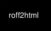 Run roff2html in OnWorks free hosting provider over Ubuntu Online, Fedora Online, Windows online emulator or MAC OS online emulator