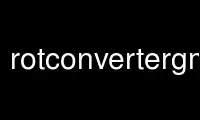 Run rotconvertergmt in OnWorks free hosting provider over Ubuntu Online, Fedora Online, Windows online emulator or MAC OS online emulator