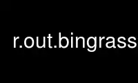 Run r.out.bingrass in OnWorks free hosting provider over Ubuntu Online, Fedora Online, Windows online emulator or MAC OS online emulator