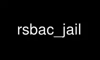 Run rsbac_jail in OnWorks free hosting provider over Ubuntu Online, Fedora Online, Windows online emulator or MAC OS online emulator