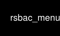 Run rsbac_menu in OnWorks free hosting provider over Ubuntu Online, Fedora Online, Windows online emulator or MAC OS online emulator