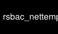 Run rsbac_nettemp_def_menu in OnWorks free hosting provider over Ubuntu Online, Fedora Online, Windows online emulator or MAC OS online emulator